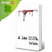 Sorteo de 2 ejemplares del libro 'A las 22:22 h.' y encuentro exclusivo con el escritor Iván Sánchez
